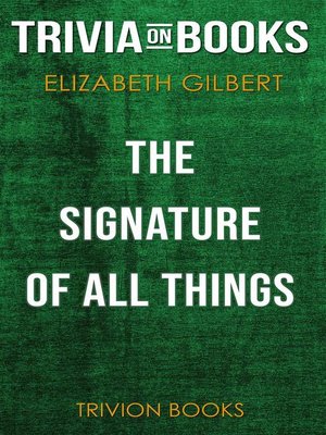 cover image of The Signature of All Things by Elizabeth Gilbert (Trivia-On-Books)